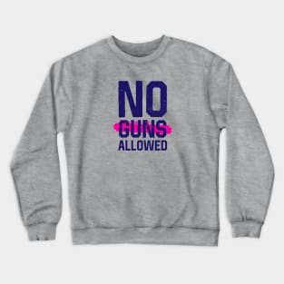 No Guns Allowed Crewneck Sweatshirt